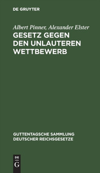 Gesetz Gegen Den Unlauteren Wettbewerb : Vom 7. Juni 1909. Textausgabe Mit Anmerkungen, Einleitung Und Sachregister : 37 by Albert Pinner - Hardback