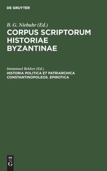 Historia Politica Et Patriarchica Constantinopoleos. Epirotica by Immanuel Bekker - Hardback