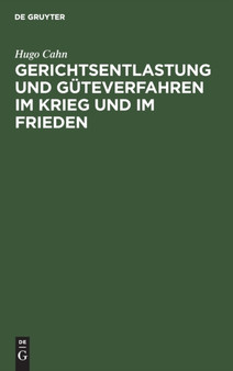 Gerichtsentlastung Und Guteverfahren Im Krieg Und Im Frieden by Hugo Cahn - Hardback