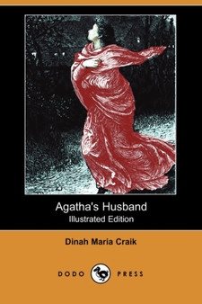 Agatha's Husband (Illustrated Edition) (Dodo Press)