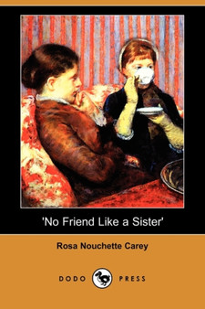 No Friend Like a Sister' (Dodo Press)