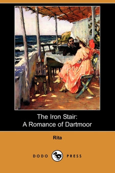 The Iron Stair :  A Romance of Dartmoor (Dodo Press)
