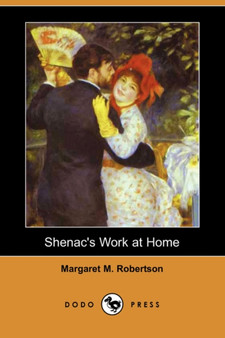 Shenac's Work at Home (Dodo Press)