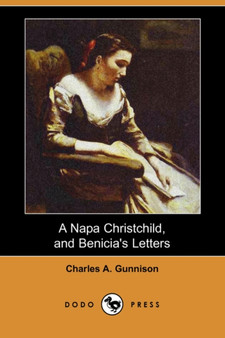 A Napa Christchild, and Benicia's Letters (Dodo Press)