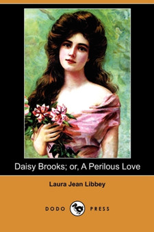 Daisy Brooks; Or, a Perilous Love (Dodo Press)