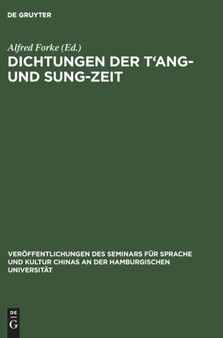 Dichtungen Der t'Ang- Und Sung-Zeit : Deutscher Text : 3 by Alfred Forke - Hardback