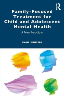 Family-Focused Treatment for Child and Adolescent Mental Health : A New Paradigm