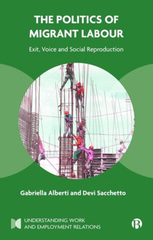 The Politics of Migrant Labour : Exit, Voice, and Social Reproduction