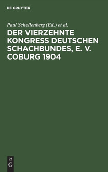 Der Vierzehnte Kongress Deutschen Schachbundes, E. V. Coburg 1904 by Paul Schellenberg - Hardback