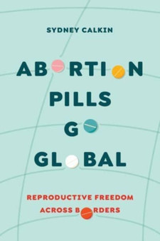 Abortion Pills Go Global : Reproductive Freedom across Borders : 7
