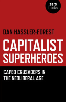 Capitalist Superheroes ??? Caped Crusaders in the Neoliberal Age