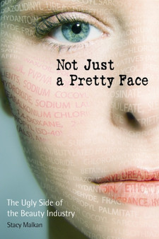 Not Just a Pretty Face : The Ugly Side of the Beauty Industry