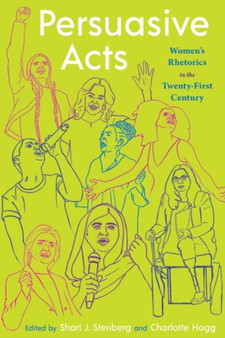 Persuasive Acts : Women's Rhetorics in the Twenty-First Century