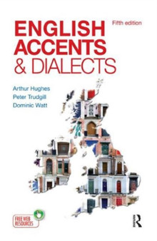 English Accents and Dialects : An Introduction to Social and Regional Varieties of English in the British Isles, Fifth Edition