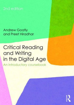 Critical Reading and Writing in the Digital Age : An Introductory Coursebook