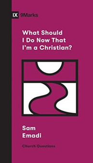What Should I Do Now That I'm a Christian? by Sam Emadi - Paperback