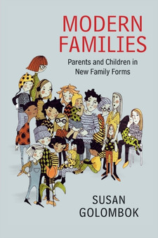 Modern Families : Parents and Children in New Family Forms