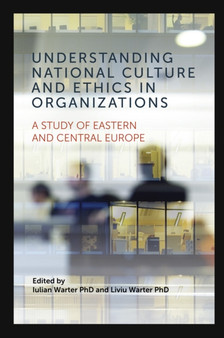 Understanding National Culture and Ethics in Organizations : A Study of Eastern and Central Europe