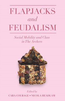 Flapjacks and Feudalism : Social Mobility and Class in The Archers