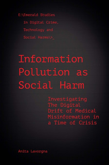 Information Pollution as Social Harm : Investigating the Digital Drift of Medical Misinformation in a Time of Crisis