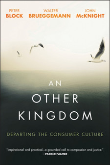 An Other Kingdom : Departing the Consumer Culture