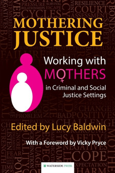 Mothering Justice : Working with Mothers in Criminal and Social Justice Settings