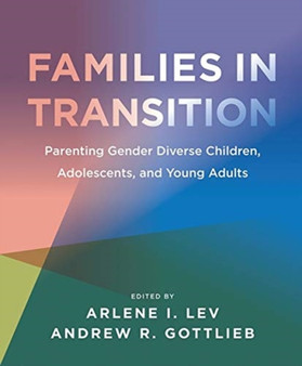 Families in Transition ??? Parenting Gender Diverse Children, Adolescents, and Young Adults
