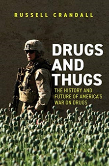 Drugs and Thugs : The History and Future of America???s War on Drugs