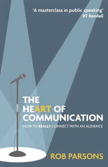 The Heart of Communication : How to really connect with an audience