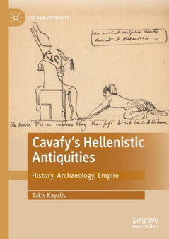 Cavafy's Hellenistic Antiquities : History, Archaeology, Empire