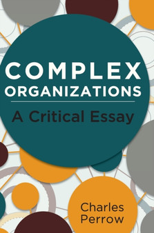 Complex Organizations : A Critical Essay