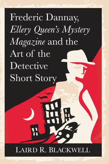 Frederick Dannay, Ellery Queen???s Mystery Magazine and the Art of the Detective Short Story