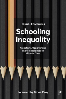 Schooling Inequality : Aspirations, Opportunities and the Reproduction of Social Class