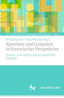 Sprechen und Gesprach in historischer Perspektive : Sprach- und literaturwissenschaftliche Zugange : 7