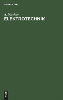 Elektrotechnik : Ein Lehrbuch Fur Den Praktiker by A Daschler - Hardback