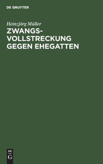 Zwangsvollstreckung Gegen Ehegatten by Heinzjorg Muller - Hardback