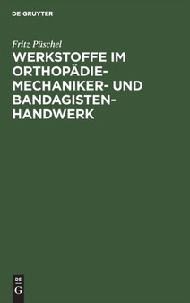 Werkstoffe Im Orthopadiemechaniker- Und Bandagisten-Handwerk by Fritz Puschel - Hardback