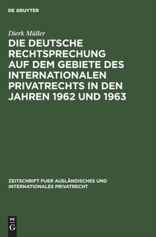Die deutsche Rechtsprechung auf dem Gebiete des internationalen Privatrechts in den Jahren 1962 und 1963 by Dierk Muller - Hardback