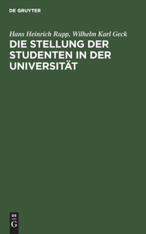 Die Stellung der Studenten in der Universitat by Hans Heinrich Rupp - Hardback