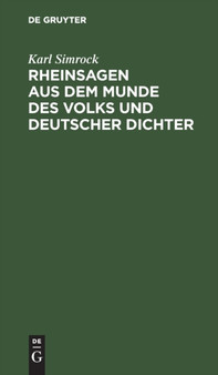 Rheinsagen Aus Dem Munde Des Volks Und Deutscher Dichter : Fur Schule, Haus Und Wanderschaft by Karl Simrock - Hardback Rheinsagen Aus Dem Munde Des Volks Und Deutscher Dichter : Fur Schule, Haus Und Wanderschaft by Karl Simrock - Hardback