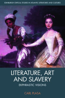 Literature, Art and Slavery : Ekphrastic Visions