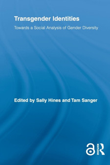 Transgender Identities : Towards a Social Analysis of Gender Diversity