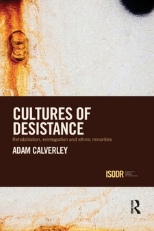 Cultures of Desistance : Rehabilitation, Reintegration and Ethnic Minorities