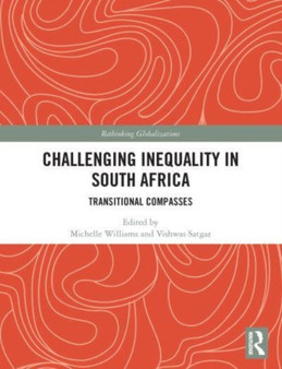 Challenging Inequality in South Africa : Transitional Compasses
