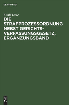 Die Strafprozessordnung Nebst Gerichtsverfassungsgesetz, Erganzungsband : Gesetz Zur Anderung Von Vorschriften Des Strafverfahrens Und Des Gerichtsverfassungsgesetzes Vom 28. Juni 1935 by Ewald Lowe - Hardback