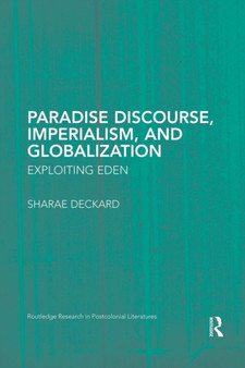 Paradise Discourse, Imperialism, and Globalization : Exploiting Eden