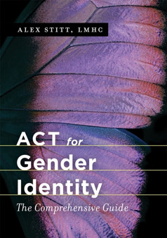 ACT for Gender Identity : The Comprehensive Guide