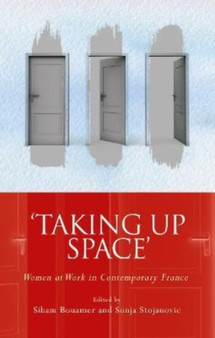 'Taking Up Space' : Women at Work in Contemporary France