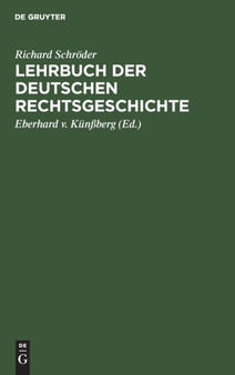Lehrbuch Der Deutschen Rechtsgeschichte by Richard Schroder - Hardback