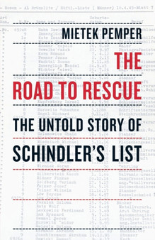 The Road to Rescue : The Untold Story of Schindler's List